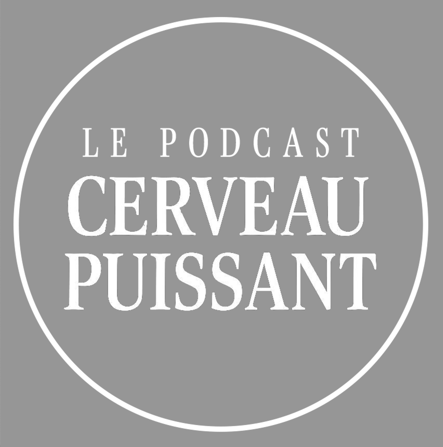 Le podcast cerveau puissant Le podcast cerveau puissant